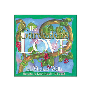 The Gardener's Love by Michael Wells
