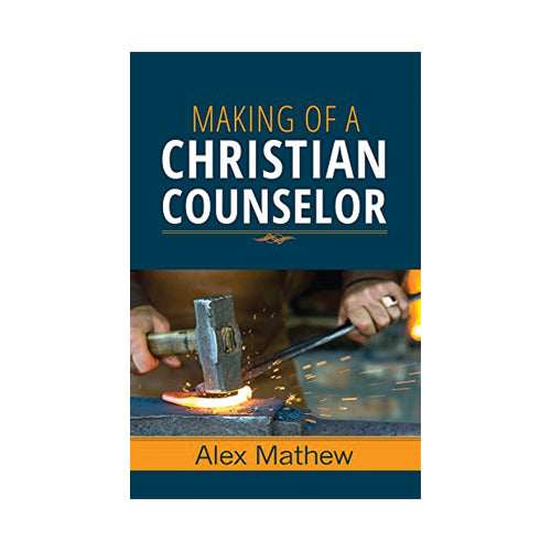 Making of a Christian Counselor by Alex Mathew